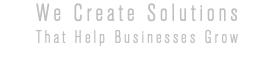 We Create Solutions That Help Businesses Grow